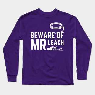 Beware of Mr. Leach Long Sleeve T-Shirt